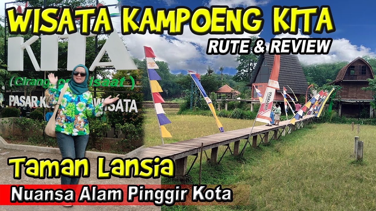 LEWAT HARVEST CITY RUTE PERJALANAN DAN REVIEW WISATA KAMPOENG KITA CIRANGGON CISAAT SETU BEKASI