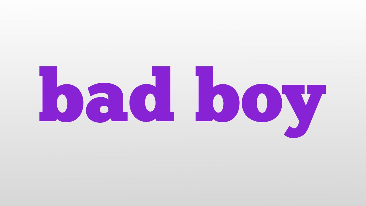 bad boy meaning and pronunciation