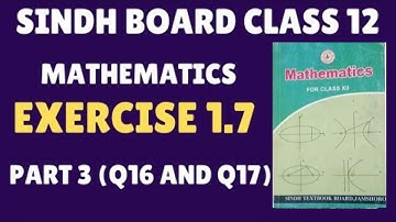 Exercise 1.7 class 12 maths Sindh Board | Ex 1.7 Class 12 Sindh board | q16 | q17 | Zameer Academy