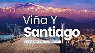 Viña del Mar y Santiago de Chile 🇨🇱 | Dos mundos en un solo viaje