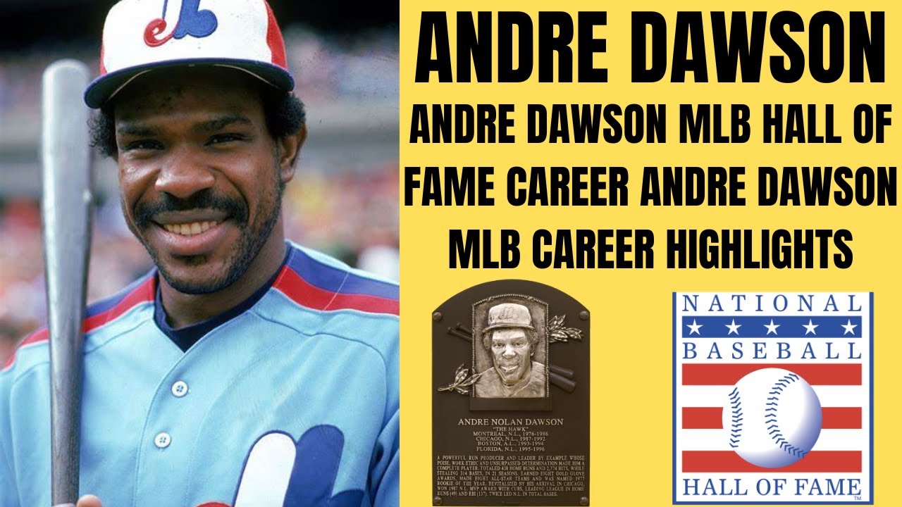 ANDRE DAWSON MLB HALL OF FAME CAREER ANDRE DAWSON MLB CAREER HIGHLIGHTS 