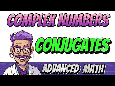 Complex Numbers - Basic operations with Conjugates (Advanced Mathematics)