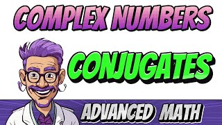 Complex Numbers - Basic operations with Conjugates (Advanced Mathematics)