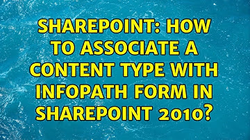 Sharepoint: How to associate a content type with infopath form in SharePoint 2010?