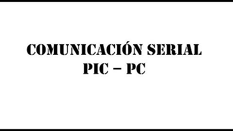 Comunicación serial PIC  - PC