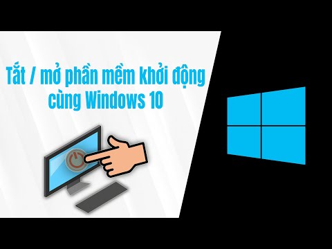 Cách tắt, mở phần mềm, chương trình khởi động cùng Windows 10