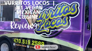 #1 VEGAN MEXICAN CUISINE | VURRITOS LOCOS REVIEW