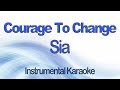 Courage to Change - Sia Instrumental Backing Track with Karaoke Lyrics