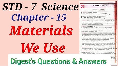 Std. 7 Science Lesson 15 Materials We Use Digest