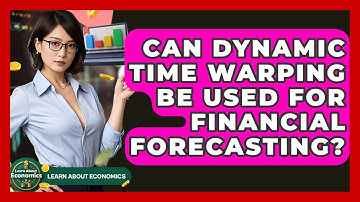 Can Dynamic Time Warping Be Used For Financial Forecasting? - Learn About Economics