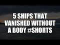 5 ships that vanished without a body #shorts