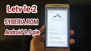 Letv le 2  first time ( syberia ROM Android pie 9.0 ) | installation | review |