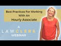 Best practices for working with an hourly associate  lawclerk