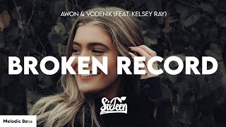 AWON & Vodenik - Broken Record (feat. Kelsey Ray) Lyrics