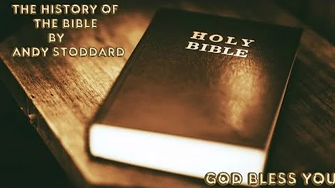 The History Of the Bible || BY Andy Stoddard