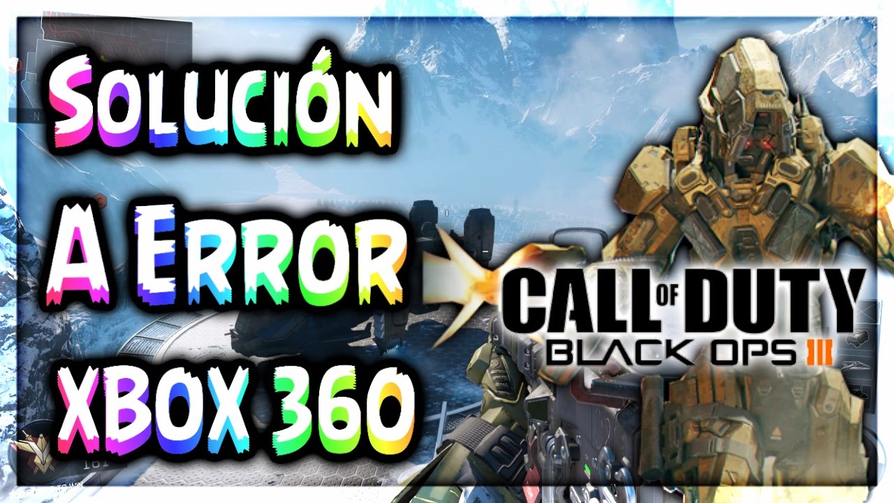 SOLUCIONAR ERROR BLACK OPS 3 // XBOX 360 YouTube