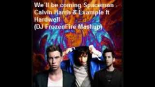 - We´ll Be Coming Spaceman - Hardwell ft Calvin Harris & Example (DJ FrozenFIre Mashup)  -
