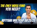 Best Multicap Index Fund in India? Nifty500 Multicap 50:25:25 Explained!