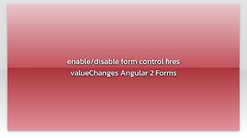 enable/disable form control fires valueChanges Angular 2 Forms