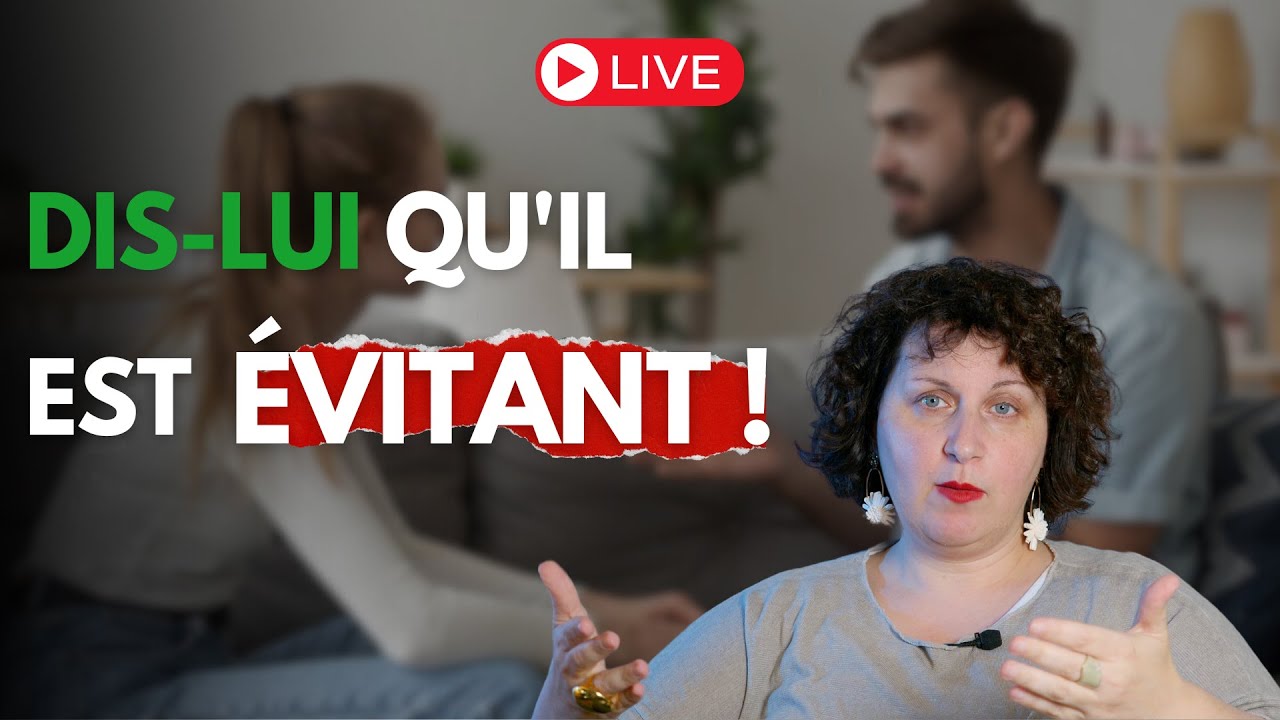 Comment lui dire qu'il est évitant ?