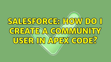 Salesforce: How do I create a Community User in apex code? (2 Solutions!!)