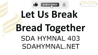 Let Us Break Bread Together Hymn Instrumental With Lyrics Sda Hymnal 403