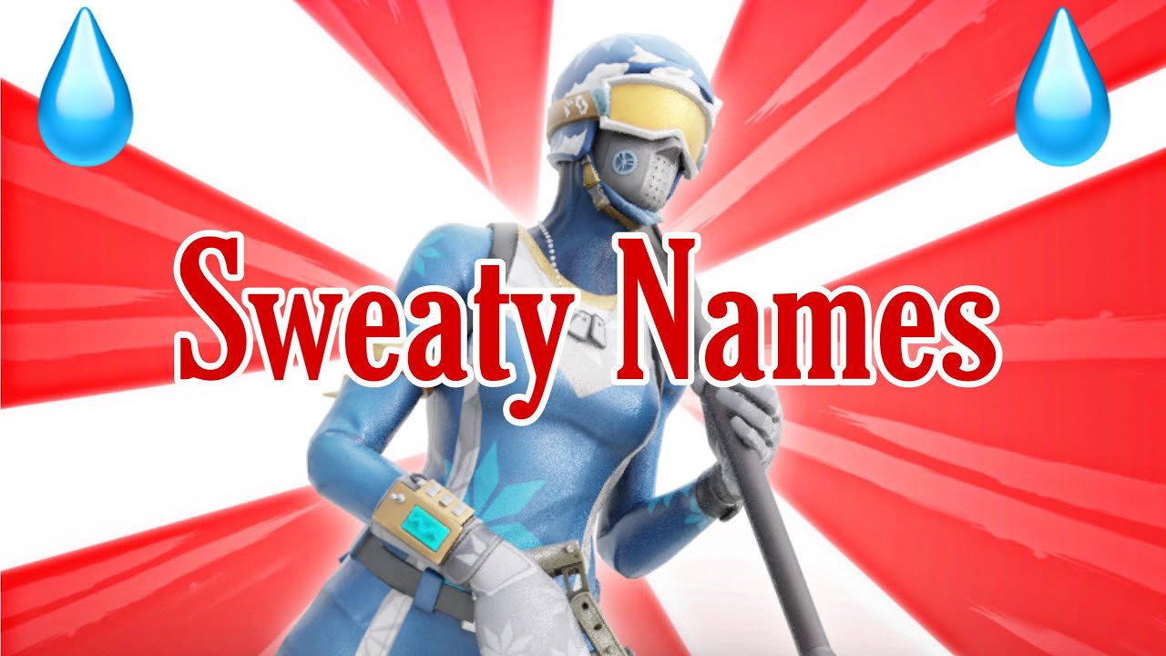 sweatiest fortnite names