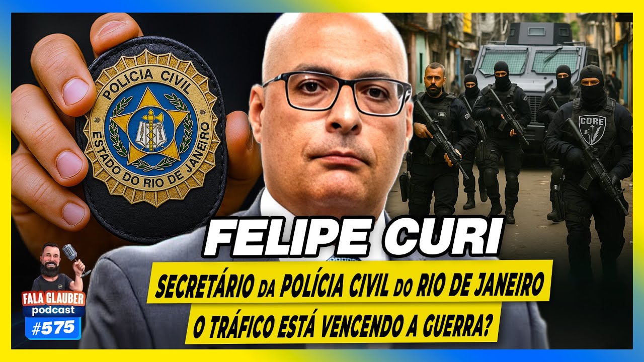 FELIPE CURI: SECRETÁRIO da POLÍCIA CIVIL do RIO de JANEIRO | Fala Glauber Podcast