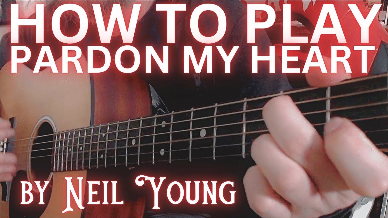 How To Play Neil Young: Pardon My Heart Guitar Lesson