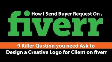 How to Write Proposals That Get You The Job On Fiverr  - 9 Q you need to ask before design a logo