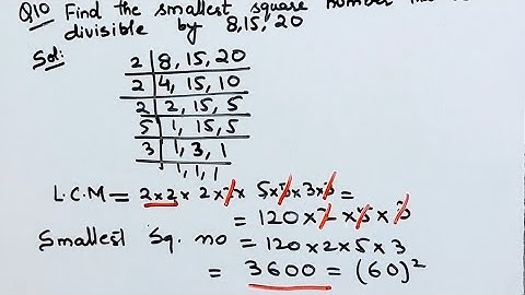 Find the smallest Square Number that is divisible by each of Numbers 8,15,20 I