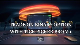 TRADE ON BINARY OPTION WITH TICK PICKER PRO V.1 @1
