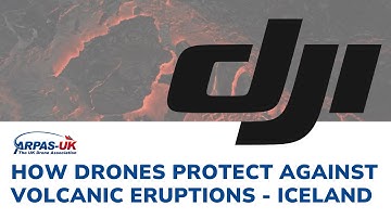 DJI - How Drones Protect Against Volcanic Eruptions - Iceland - ARPAS-UK