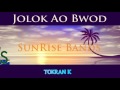 SunRise Bands: Jolok Ao Bwod