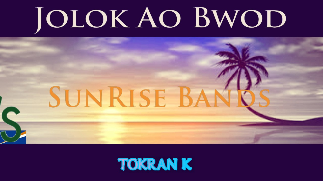 SunRise Bands: Jolok Ao Bwod