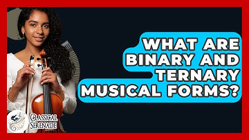 What Are Binary And Ternary Musical Forms? - Classical Serenade