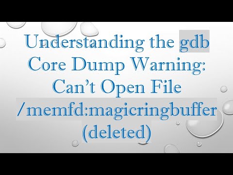 Understanding the gdb Core Dump Warning: Can't Open File /memfd:magicringbuffer (deleted)