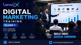 Digital Marketing Training Class 1 | GrowX Digital Marketing Course 2026