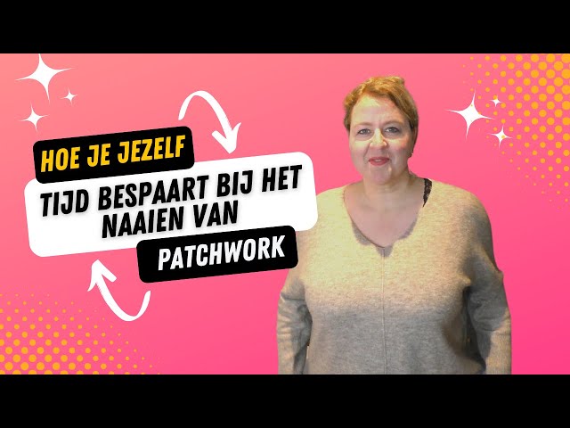 Hoe je jezelf tijd bespaart bij het naaien van patchwork