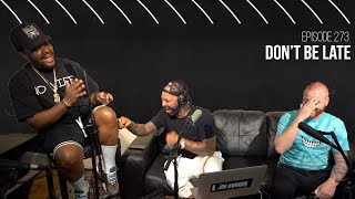 The Joe Budden Podcast Episode 273 | Don't Be Late