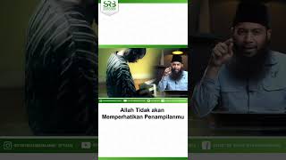 Allah Tidak Akan Memperhatikan Penampilanmu - Ustadz Dr Syafiq Riza Basalamah MA