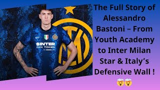How Alessandro Bastoni Went from Unknown Talent to One of Europe's Best Defenders!
