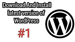 How to download and install latest version of Wordpress | Wordpress 6.0.1