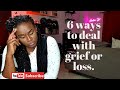 6 ways to deal with grief or loss