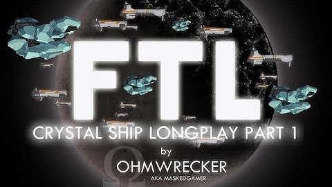 Ohm Plays "FTL" Again, Crystal Cruiser Part [1/2] - PC / Steam