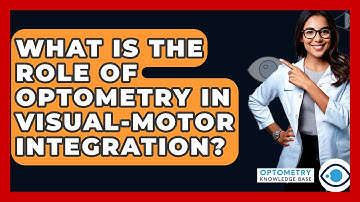 What Is The Role Of Optometry In Visual-Motor Integration? - Optometry Knowledge Base