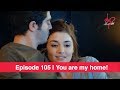 Pyaar Lafzon Mein Kahan Episode 105 | You are my home!