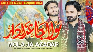 Mola Ja Azadar | Syed Shahid Ali Panjtani | Syed Ghulam Shabir Shah Naqvi | New Manqabat 2024