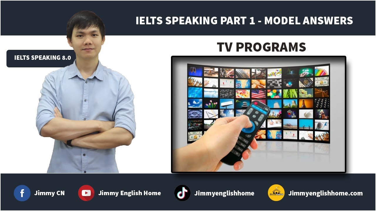 IELTS SPEAKING PART 1 MODEL ANSWERS - TV PROGRAMS | Bài mẫu chủ đề TV Programs