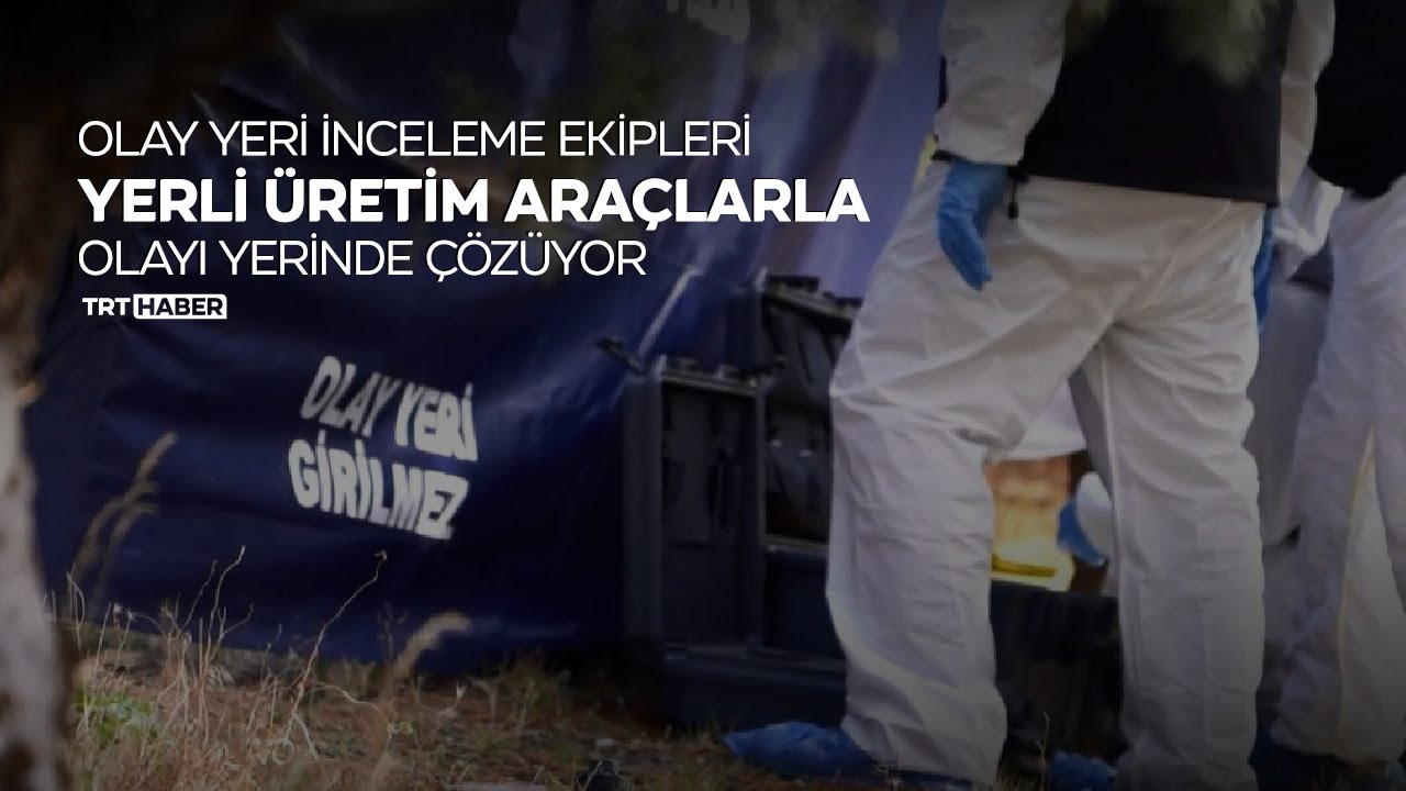 Olay yeri inceleme ekipleri yerli üretim araçlarla olayı yerinde çözüyor